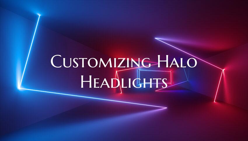 Customizing Halo Headlights