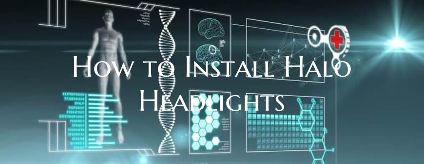 How to Install Halo Headlights