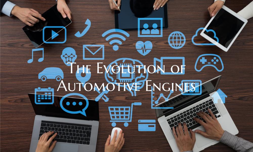 The Evolution of Automotive Engines