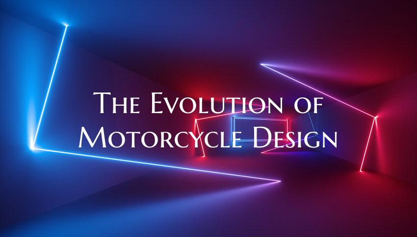 The Evolution of Motorcycle Design