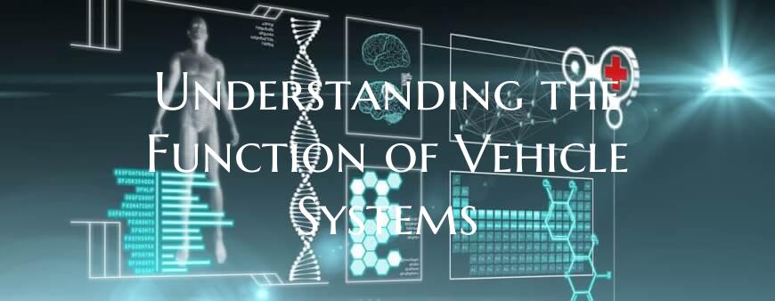 Understanding the Function of Vehicle Systems